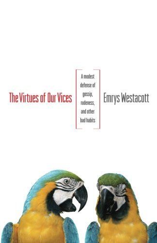The Virtues of Our Vices