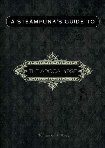 A Steampunk's Guide to the Apocalypse