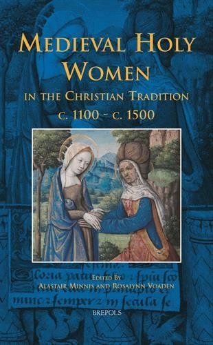 Medieval Holy Women in the Christian Tradition C. 1100-c. 1500