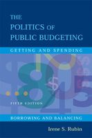 The Politics Of Public Budgeting: Getting and Spending, Borrowing and Balancing, 5th Edition