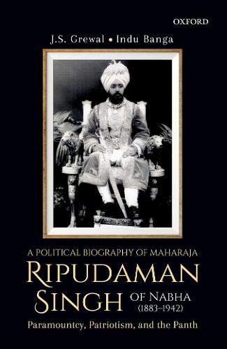 A Political Biography of Maharaja Ripudaman Singh of Nabha