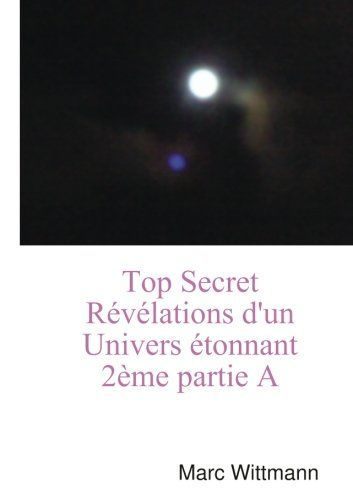 Top Secret Révélations d'un Univers étonnant 2ème partie A