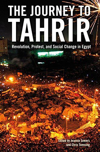 The Journey to Tahrir: Revolution, Protest, and Social Change in Egypt