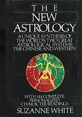 The New Astrology A Unique Synthesis Of The World's Two Great Astrological Systems
