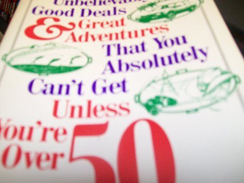 Unbelievably Good Deals & Great Adventures that You Absolutely Can't Get Unless You're Over 50