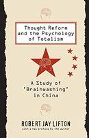 Thought Reform and the Psychology of Totalism