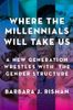 Where the Millennials Will Take Us