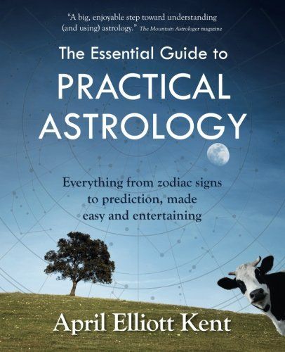 The Essential Guide to Practical Astrology