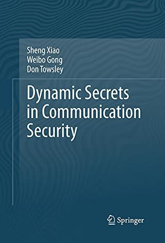 Dynamic Secrets in Communication Security