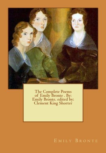 The Complete Poems of Emily Bronte . by
