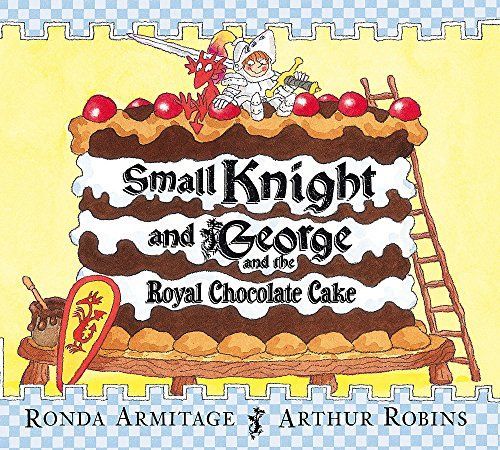 Small Knight and George and the Royal Chocolate Cake