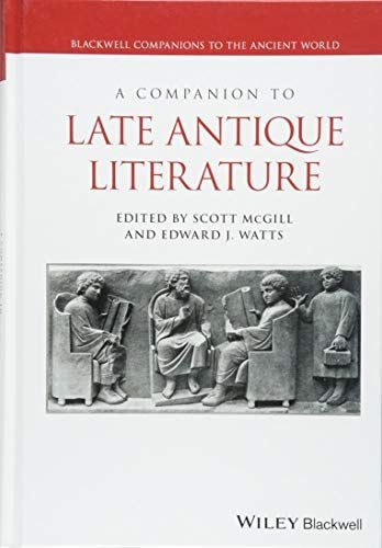 A Companion to Late Antique Literature