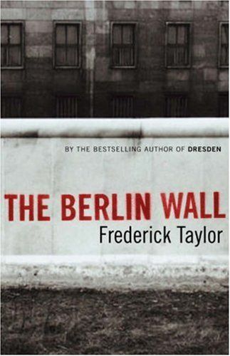 The Berlin Wall, 13 August 1961-9 November 1989