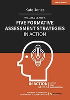 Wiliam and Leahy's Five Formative Assessment Strategies in Action