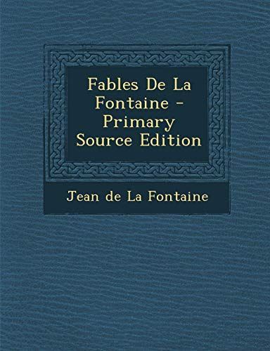 Fables de la Fontaine - Primary Source Edition