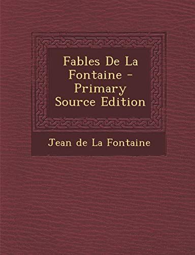 Fables de la Fontaine - Primary Source Edition