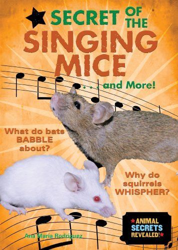 Secret of the Singing Mice... and More!