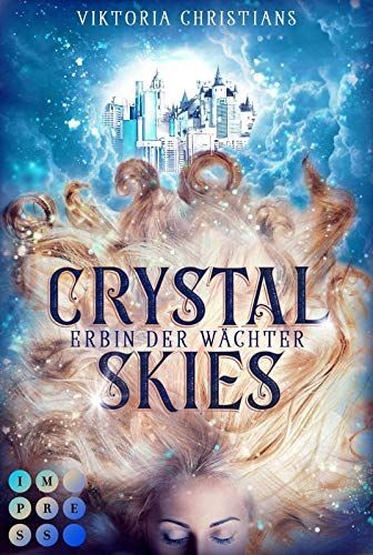 Crystal Skies. Erbin der Wächter