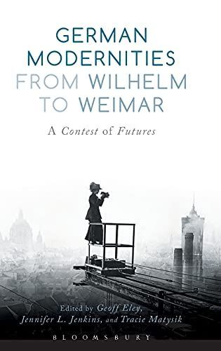 German Modernities From Wilhelm to Weimar