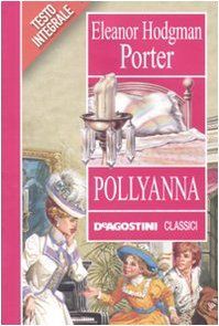 Pollyanna. Ediz. integrale