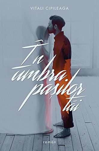 În umbra paşilor tăi