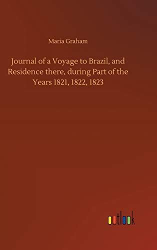 Journal of a Voyage to Brazil, and Residence there, during Part of the Years 1821, 1822, 1823