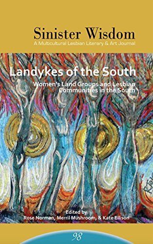 Landykes of the South: Women's Land Groups and Lesbian Communities in the South (Sinister Wisdom 98)