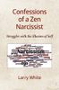 Confessions of a Zen Narcissist: Struggles with the Illusion of Self