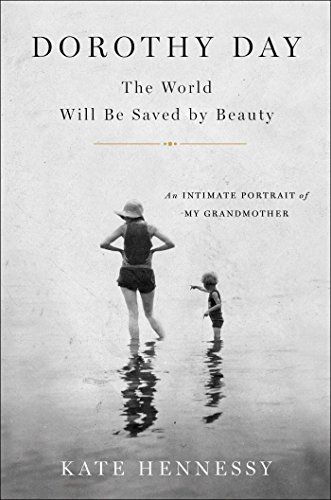 Dorothy Day: The World Will Be Saved by Beauty
