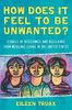 How Does It Feel to Be Unwanted?