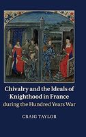 Chivalry and the Ideals of Knighthood in France During the Hundred Years War
