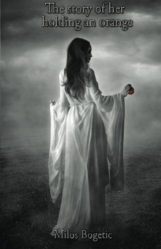 The Story of Her Holding an Orange