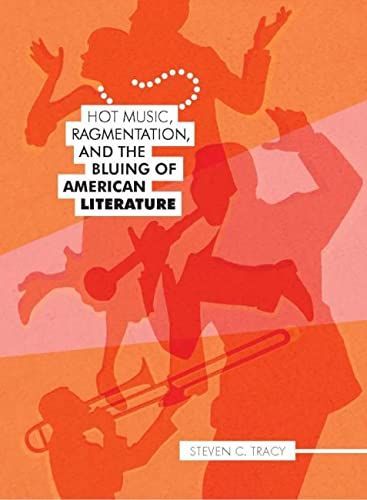 Hot Music, Ragmentation, and the Bluing of American Literature