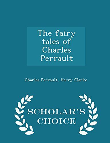 The Fairy Tales of Charles Perrault - Scholar's Choice Edition