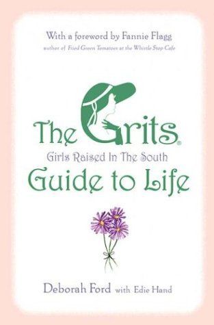 The GRITS (girls Raised in the South) Guide to Life