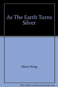 As the Earth Turns Silver