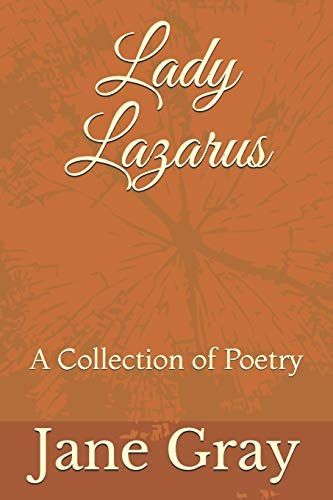 Lady Lazarus: A Collection of Poetry