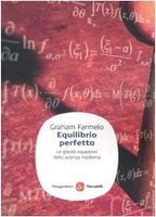 Equilibrio perfetto. Le grandi equazioni della scienza moderna