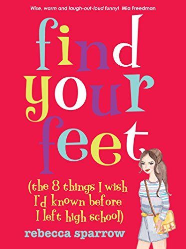 Find Your Feet (the 8 Things I Wish I'd Known Before I Left High School)