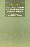 Breve historia feminista de la literatura española (en lengua castellana): La mujer en la literatura española, modos de representación desda la Edad Media hasta el siglo XVII