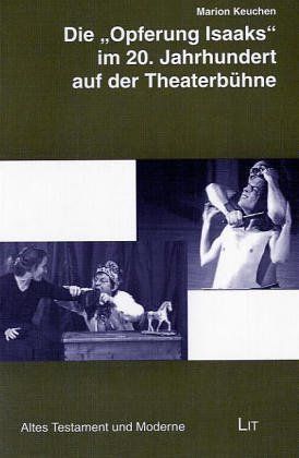 Die "Opferung Isaaks" im 20. Jahrhundert auf der Theaterbühne