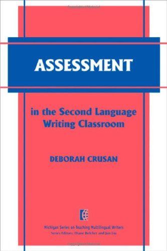 Assessment in the Second Language Writing Classroom