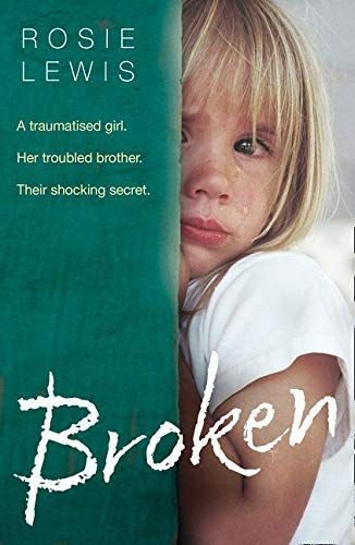 Broken: a Traumatised Girl. Her Troubled Brother. Their Shocking Secret