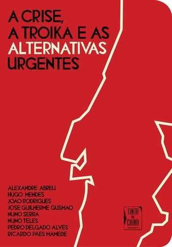 A crise, a Troika e as alternativas urgentes