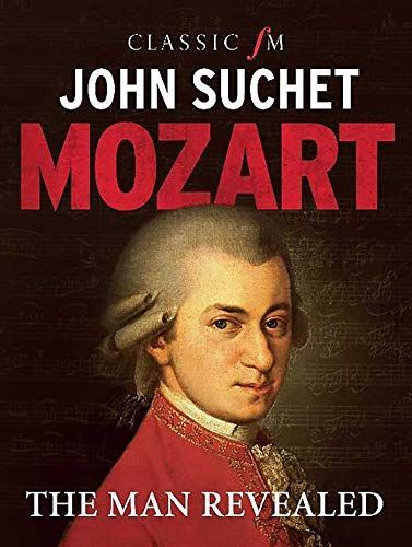 Mozart: the Man Revealed