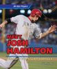 Meet Josh Hamilton: Baseball’s Unbelievable Comeback