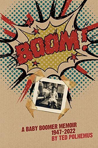 BOOM! - a baby boomer memoir, 1947-2022
