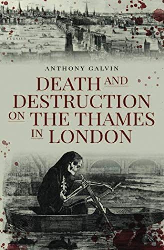 Death and Destruction on the Thames in London