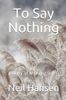 To Say Nothing