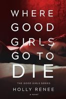 Where Good Girls Go To Die: A Second Chance Romance